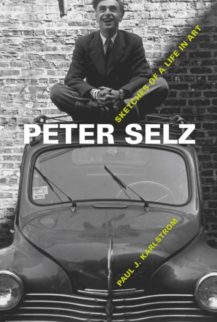 Book cover of: Peter Selz. By: Paul J. Karlstrom