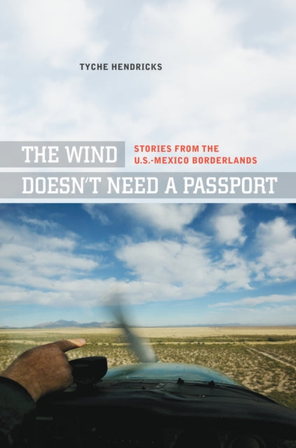 Book cover of: Wind Doesn't Need a Passport. By: Tyche Hendricks