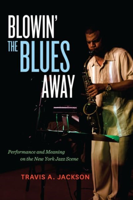 Book cover of: Blowin' the Blues Away. By: Travis A. Jackson
