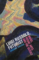 Book cover of: Luigi Russolo, Futurist. By: Luciano Chessa