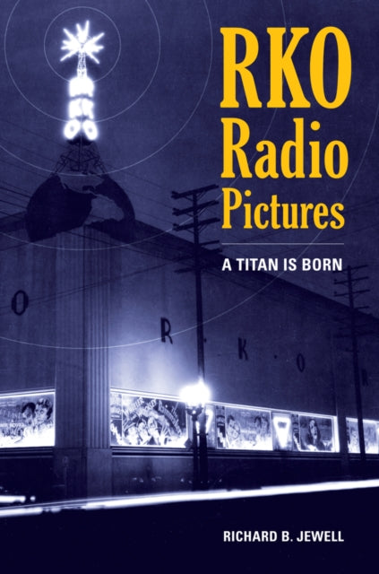 Book cover of: RKO Radio Pictures. By: Richard B. Jewell