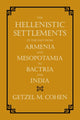 Book cover of: Hellenistic Settlements in the East from Armenia and Mesopotamia to Bactria and India. By: Getzel M. Cohen