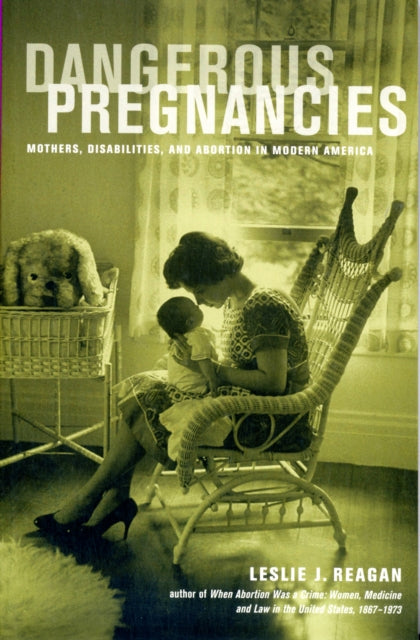 Book cover of: Dangerous Pregnancies. By: Leslie J. Reagan