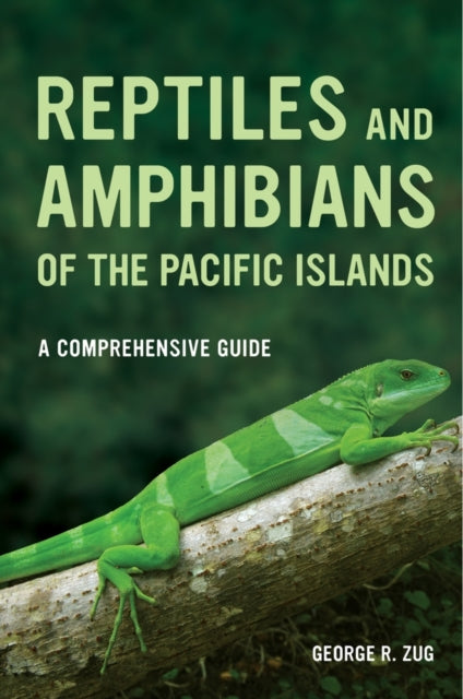 Book cover of: Reptiles and Amphibians of the Pacific Islands. By: George R. Zug