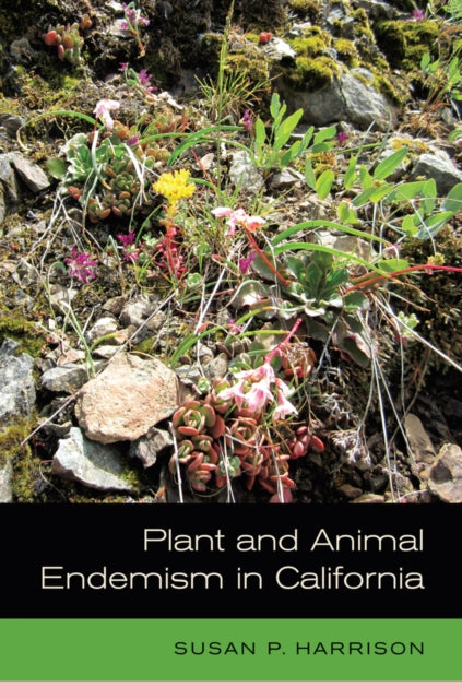 Book cover of: Plant and Animal Endemism in California. By: Susan Harrison