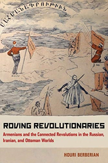 Book cover of: Roving Revolutionaries. By: Houri Berberian