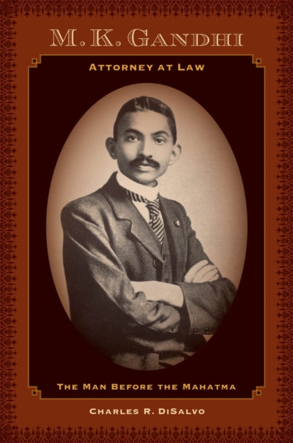Book cover of: M.K. Gandhi, Attorney at Law. By: Charles R. DiSalvo