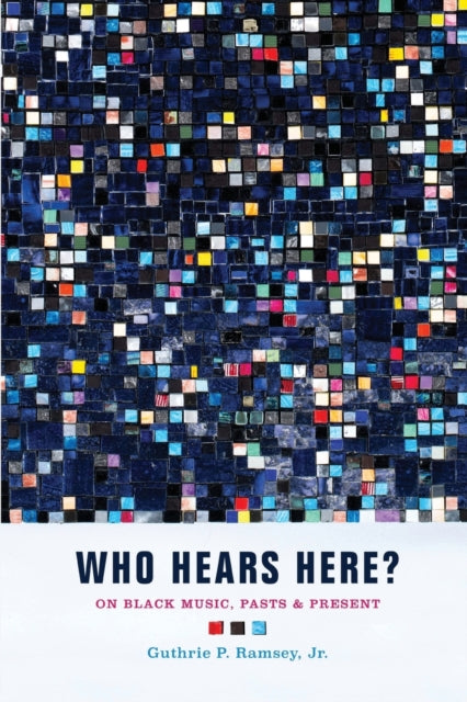 Book cover of: Who Hears Here?. By: Guthrie P. Ramsey Jr.