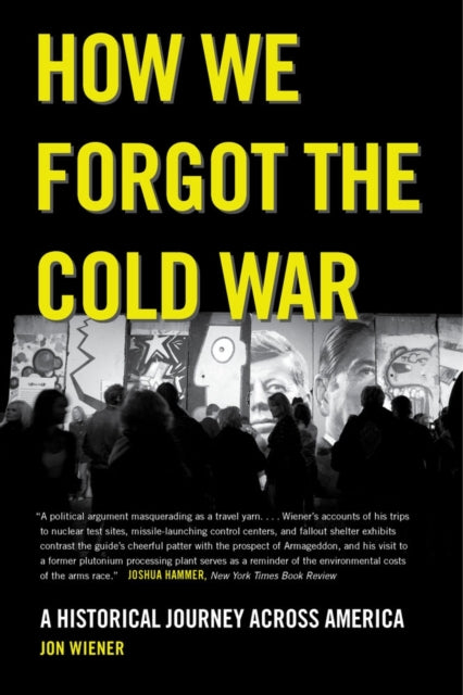 Book cover of: How We Forgot the Cold War. By: Jon Wiener