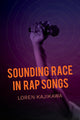 Book cover of: Sounding Race in Rap Songs. By: Loren Kajikawa