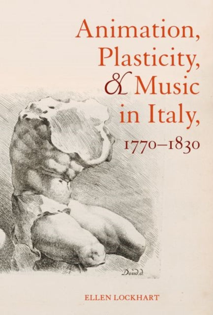 Book cover of: Animation, Plasticity, and Music in Italy, 1770-1830. By: Ellen Lockhart