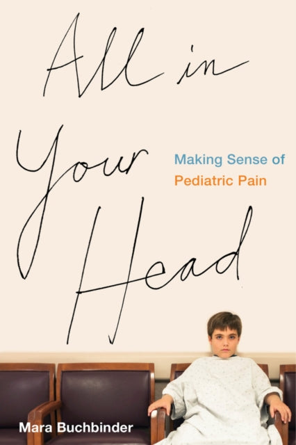 Book cover of: All in Your Head. By: Mara Buchbinder