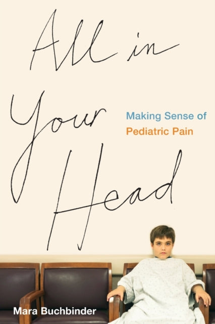 Book cover of: All in Your Head. By: Mara Buchbinder