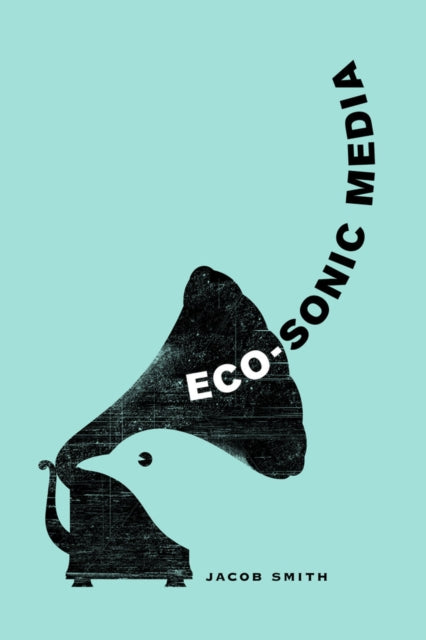 Book cover of: Eco-Sonic Media. By: Jacob Smith