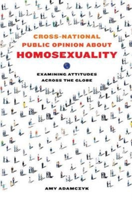 Book cover of: Cross-National Public Opinion about Homosexuality. By: Amy Adamczyk