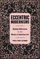 Book cover of: Eccentric Modernisms. By: Tirza True Latimer