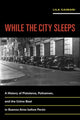 Book cover of: While the City Sleeps. By: Lila Caimari