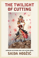 Book cover of: Twilight of Cutting. By: Saida Hodzic