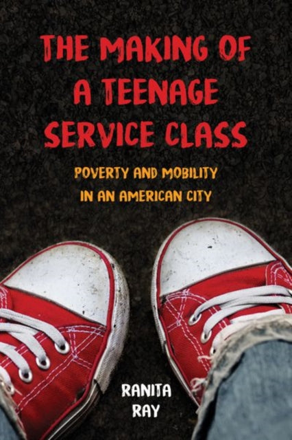 Book cover of: Making of a Teenage Service Class. By: Ranita Ray