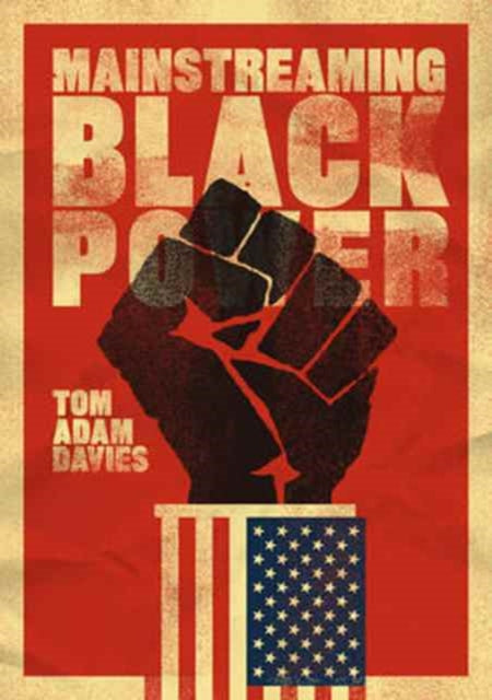 Book cover of: Mainstreaming Black Power. By: Tom Adam Davies