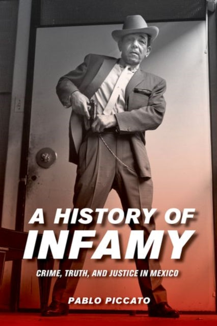 Book cover of: History of Infamy. By: Pablo Piccato