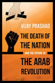 Book cover of: Death of the Nation and the Future of the Arab Revolution. By: Vijay Prashad