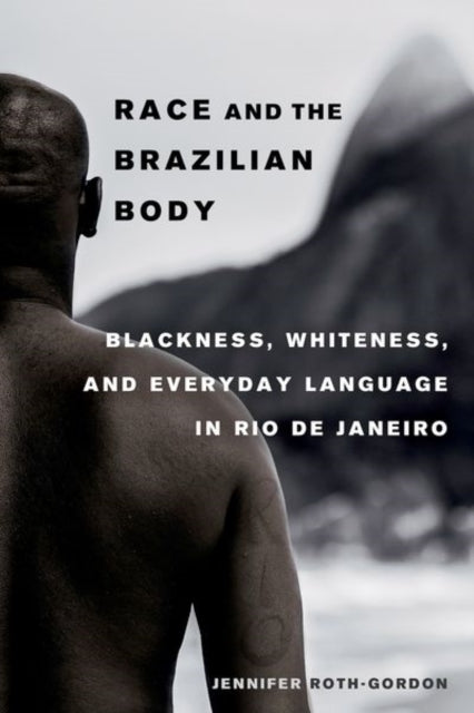Book cover of: Race and the Brazilian Body. By: Jennifer Roth-Gordon