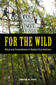 Book cover of: For the Wild. By: Sarah M. Pike
