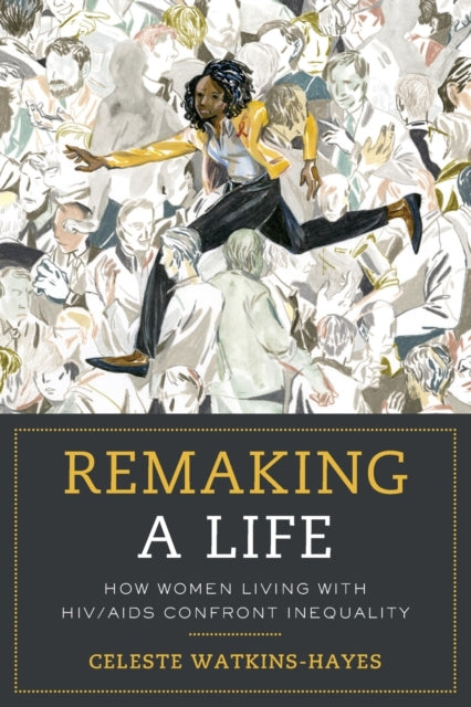 Book cover of: Remaking a Life. By: Celeste Watkins-Hayes