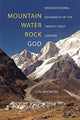 Book cover of: Mountain, Water, Rock, God. By: Luke Whitmore