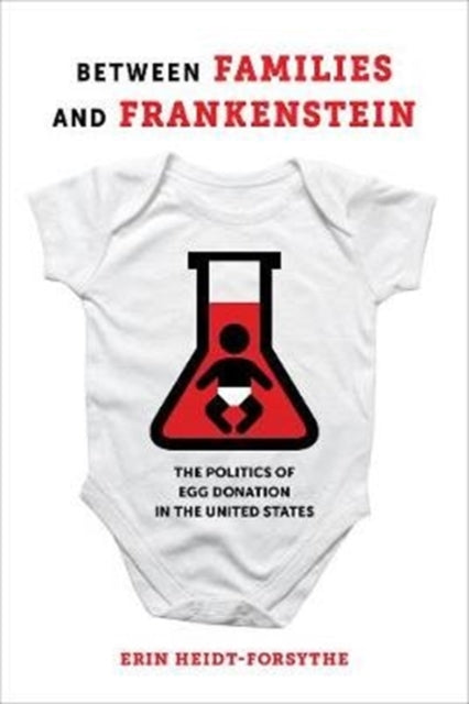 Book cover of: Between Families and Frankenstein. By: Erin Heidt-Forsythe