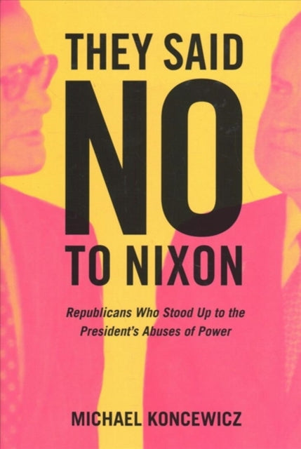 Book cover of: They Said No to Nixon. By: Michael Koncewicz