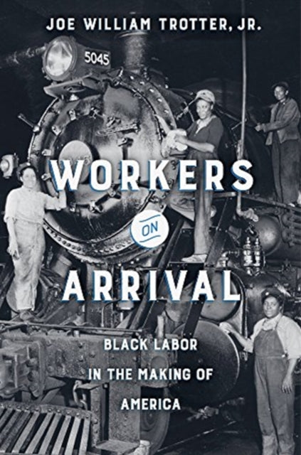 Book cover of: Workers on Arrival. By: Joe William Trotter
