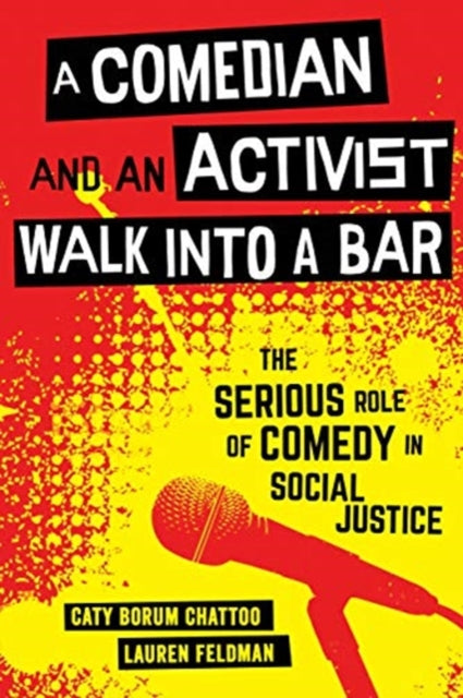 Book cover of: Comedian and an Activist Walk into a Bar. By: Caty Borum Chattoo