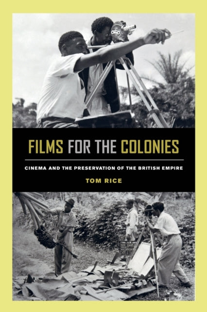 Book cover of: Films for the Colonies. By: Tom Rice