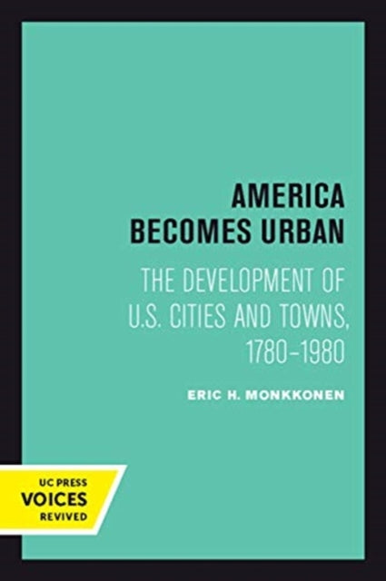 Book cover of: America Becomes Urban. By: Eric H. Monkkonen