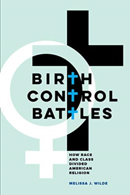Book cover of: Birth Control Battles. By: Melissa J. Wilde