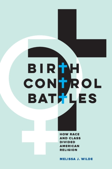 Book cover of: Birth Control Battles. By: Melissa J. Wilde