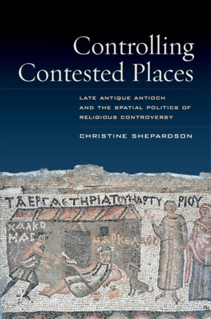 Book cover of: Controlling Contested Places. By: Christine Shepardson