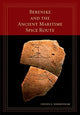 Book cover of: Berenike and the Ancient Maritime Spice Route. By: Steven E. Sidebotham