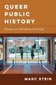 Book cover of: Queer Public History. By: Marc Stein