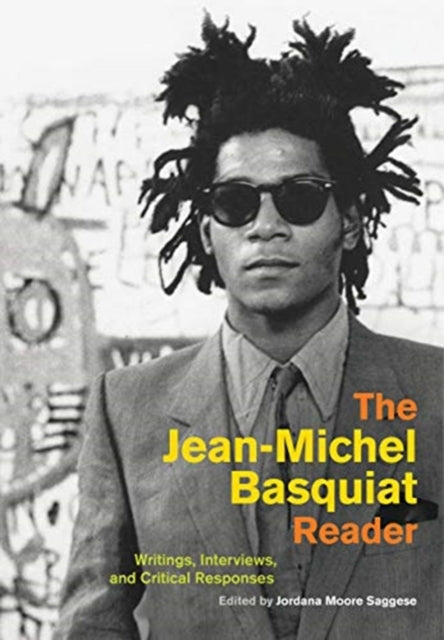 Book cover of: Jean-Michel Basquiat Reader. By: Jordana Moore Saggese