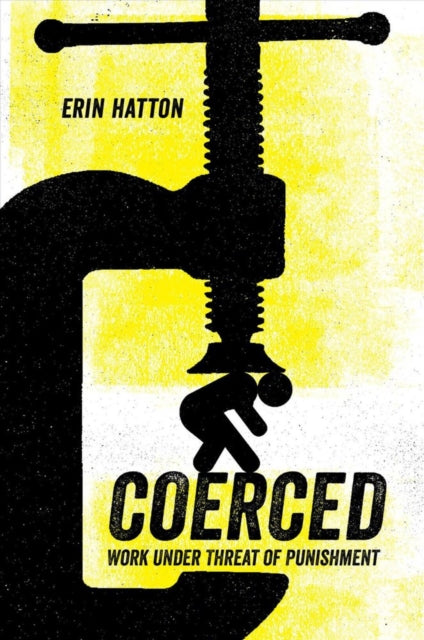 Book cover of: Coerced. By: Erin Hatton