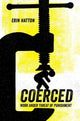 Book cover of: Coerced. By: Erin Hatton