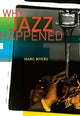 Book cover of: Why Jazz Happened. By: Marc Myers