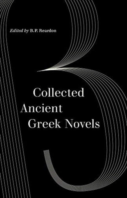 Book cover of: Collected Ancient Greek Novels. By: B. P. Reardon
