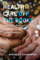 Book cover of: Health Care Off the Books. By: Danielle T. Raudenbush
