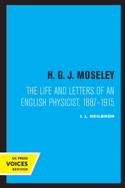 Book cover of: H. G. J. Moseley. By: J. L. Heilbron