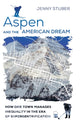 Book cover of: Aspen and the American Dream. By: Jenny Stuber