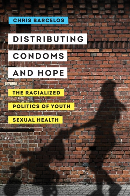 Book cover of: Distributing Condoms and Hope. By: Chris A. Barcelos
